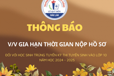 THÔNG BÁO:  V/v tiếp tục thu hồ sơ trúng tuyển sinh vào lớp 10 tại trường THPT Lê Quý Đôn, Năm học 2024-2025.